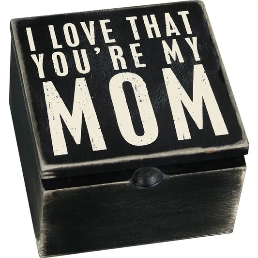 'I LOVE THAT YOU'RE MY MOM' HINGED BOX